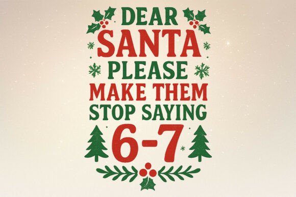 Download Dear Santa 67 Funny Christmas Six Seven - Six seven Collection